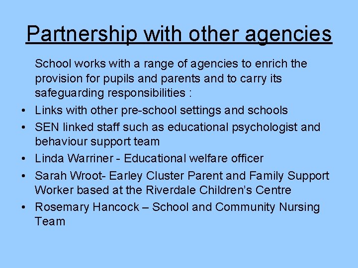 Partnership with other agencies • • • School works with a range of agencies