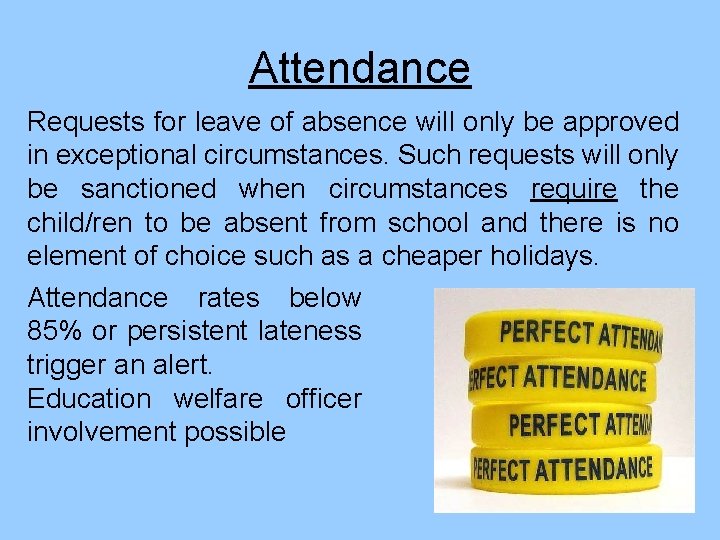 Attendance Requests for leave of absence will only be approved in exceptional circumstances. Such