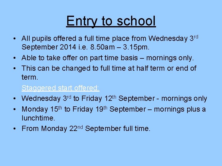 Entry to school • All pupils offered a full time place from Wednesday 3