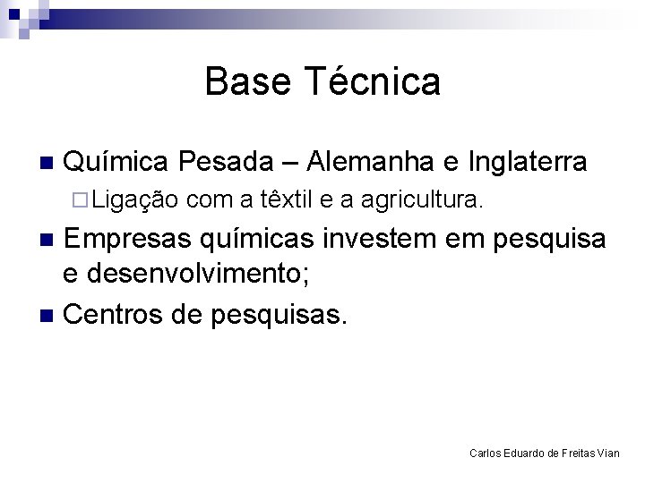Base Técnica n Química Pesada – Alemanha e Inglaterra ¨ Ligação com a têxtil