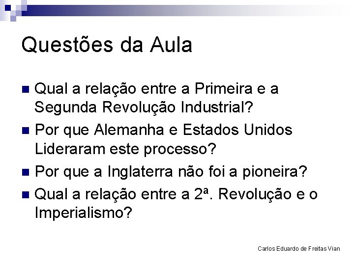 Questões da Aula Qual a relação entre a Primeira e a Segunda Revolução Industrial?