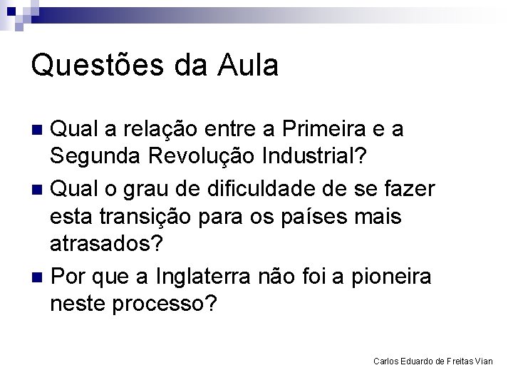 Questões da Aula Qual a relação entre a Primeira e a Segunda Revolução Industrial?