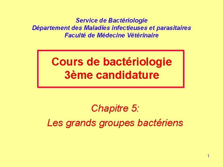 Service de Bactériologie Département des Maladies infectieuses et parasitaires Faculté de Médecine Vétérinaire Cours