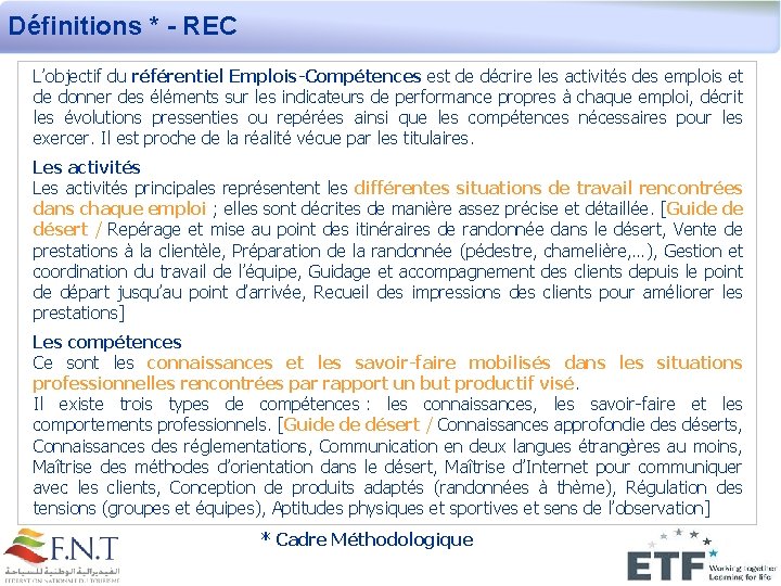 Définitions * - REC L’objectif du référentiel Emplois-Compétences est de décrire les activités des