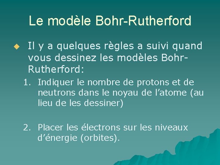 Le modèle Bohr-Rutherford u Il y a quelques règles a suivi quand vous dessinez