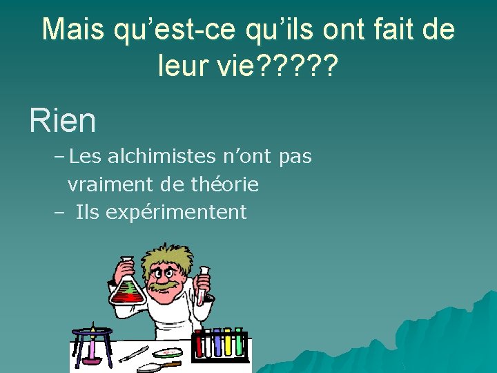 Mais qu’est-ce qu’ils ont fait de leur vie? ? ? Rien – Les alchimistes