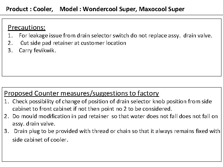 Product : Cooler, Model : Wondercool Super, Maxocool Super Precautions: 1. For leakage issue