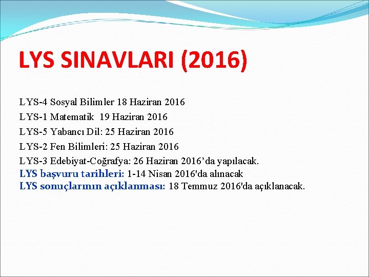 LYS SINAVLARI (2016) LYS-4 Sosyal Bilimler 18 Haziran 2016 LYS-1 Matematik 19 Haziran 2016