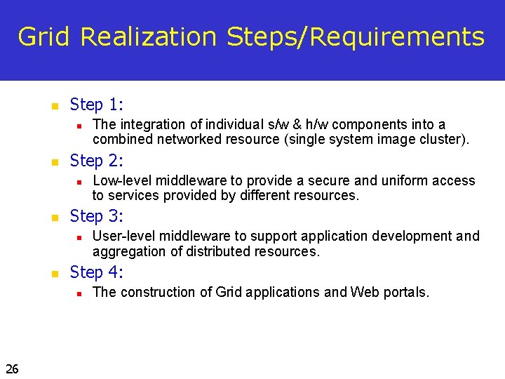 Grid Realization Steps/Requirements n Step 1: n n Step 2: n n User-level middleware