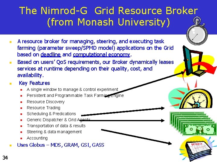 The Nimrod-G Grid Resource Broker (from Monash University) n n n A resource broker