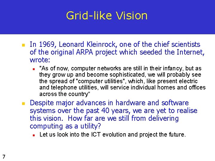 Grid-like Vision n In 1969, Leonard Kleinrock, one of the chief scientists of the