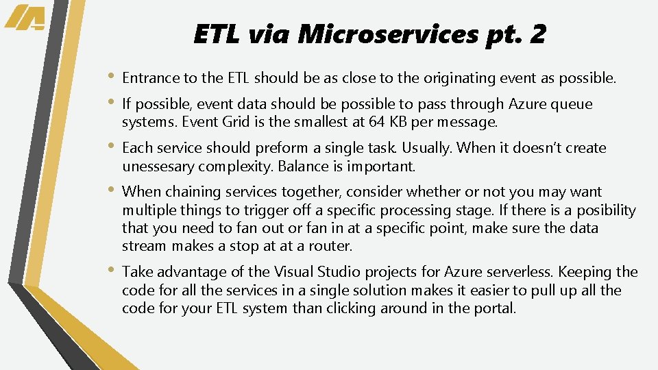 ETL via Microservices pt. 2 • • Entrance to the ETL should be as
