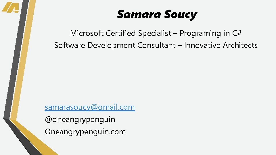 Samara Soucy Microsoft Certified Specialist – Programing in C# Software Development Consultant – Innovative