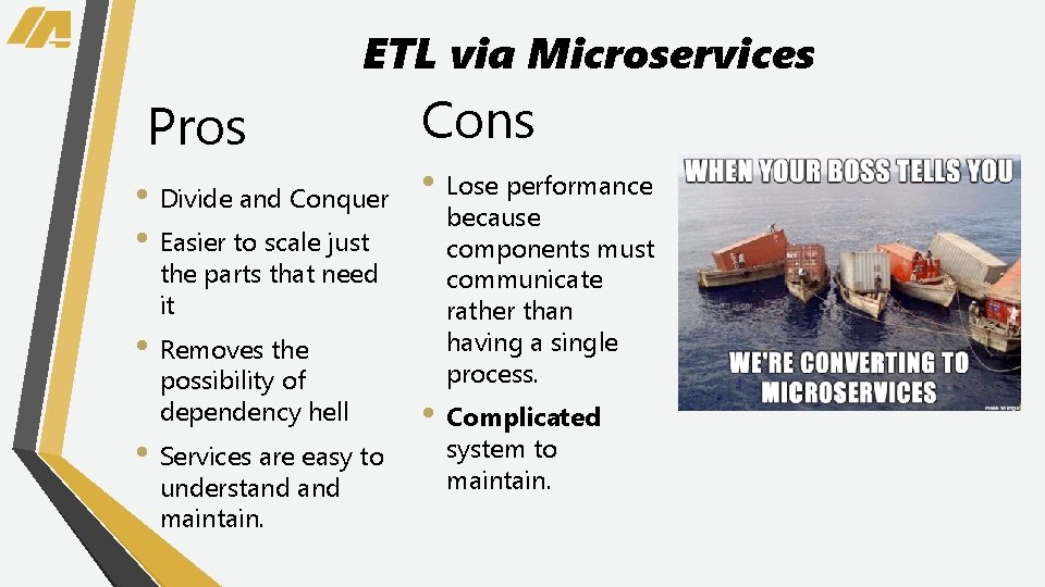 ETL via Microservices Pros Cons performance • Divide and Conquer • Lose because •