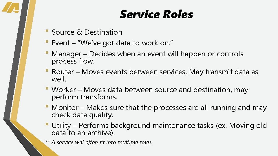 Service Roles • Source & Destination • Event – “We’ve got data to work