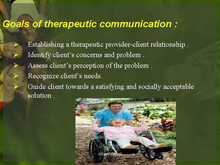 Goals of therapeutic communication : Ø Ø Ø Establishing a therapeutic provider-client relationship. Identify