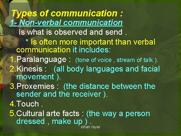 Types of communication : 1 - Non-verbal communication Is what is observed and send.