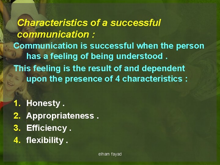 Characteristics of a successful communication : Communication is successful when the person has a