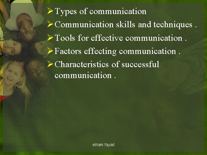 Ø Types of communication Ø Communication skills and techniques. Ø Tools for effective communication.