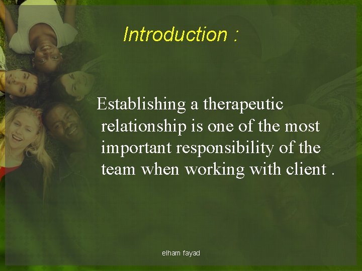 Introduction : Establishing a therapeutic relationship is one of the most important responsibility of