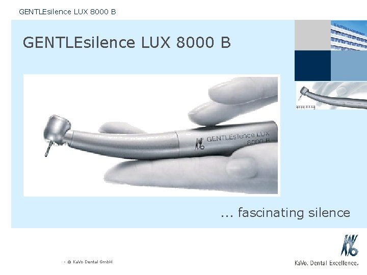 GENTLEsilence LUX 8000 B . . . fascinating silence - © Ka. Vo Dental
