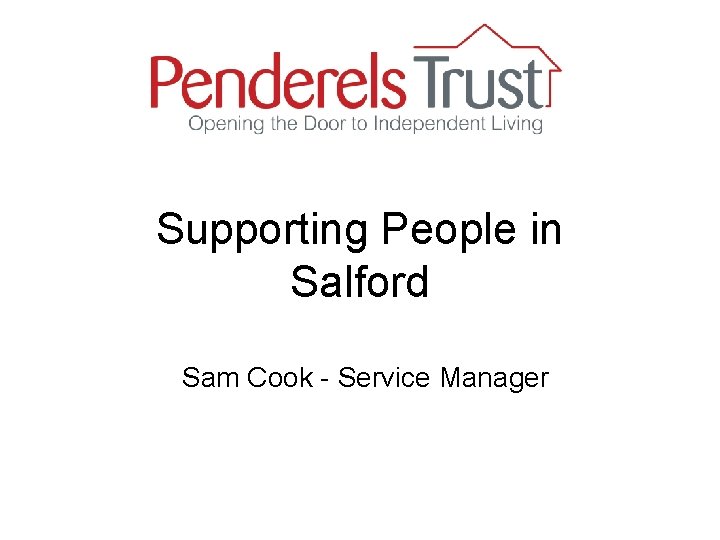 Supporting People in Salford Sam Cook - Service Manager 