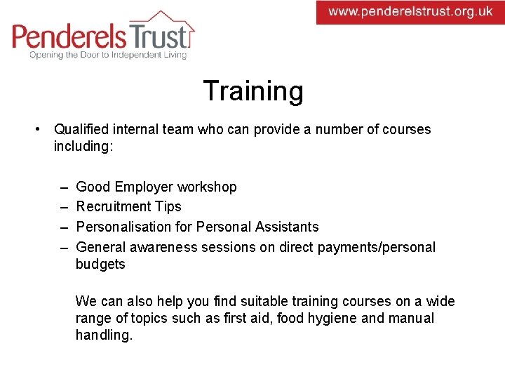 Training • Qualified internal team who can provide a number of courses including: –