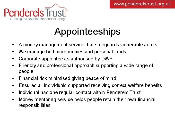 Appointeeships • • A money management service that safeguards vulnerable adults We manage both