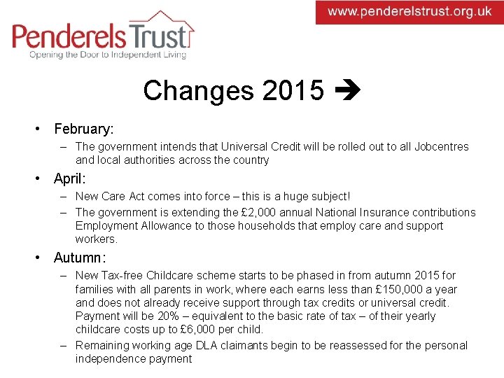 Changes 2015 • February: – The government intends that Universal Credit will be rolled