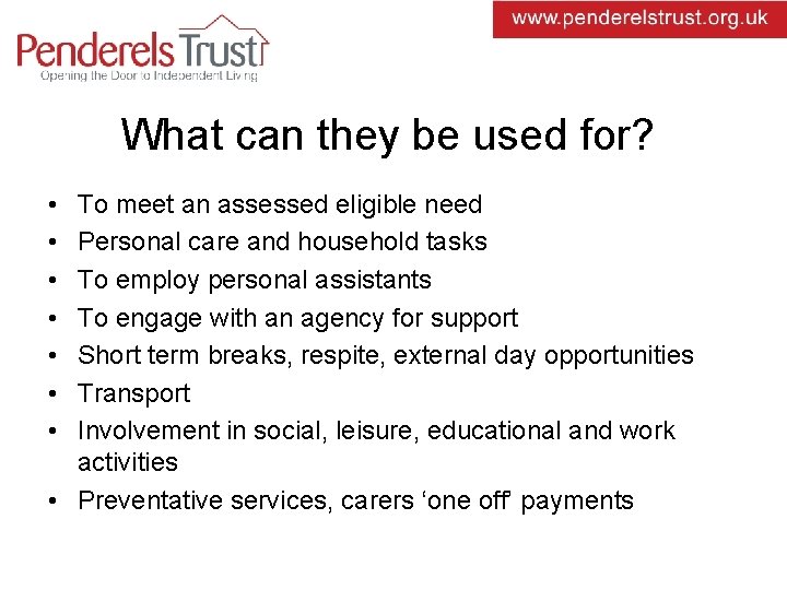 What can they be used for? • • To meet an assessed eligible need