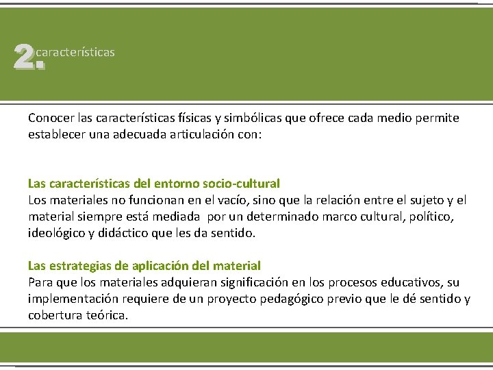 2. características Conocer las características físicas y simbólicas que ofrece cada medio permite establecer 2. características Conocer las características físicas y simbólicas que ofrece cada medio permite establecer