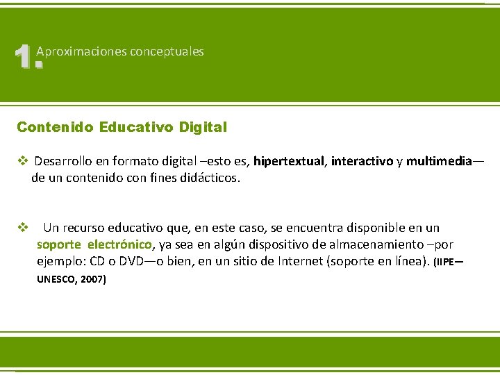 1. Aproximaciones conceptuales Contenido Educativo Digital v Desarrollo en formato digital –esto es, hipertextual,