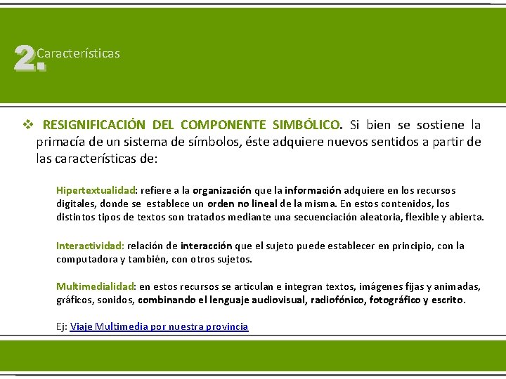 2. Características v RESIGNIFICACIÓN DEL COMPONENTE SIMBÓLICO. Si bien se sostiene la primacía de 2. Características v RESIGNIFICACIÓN DEL COMPONENTE SIMBÓLICO. Si bien se sostiene la primacía de
