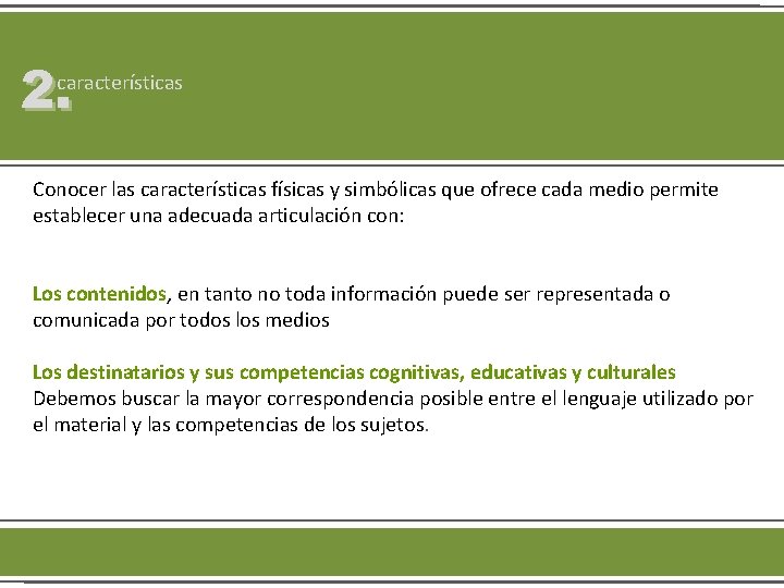 2. características Conocer las características físicas y simbólicas que ofrece cada medio permite establecer