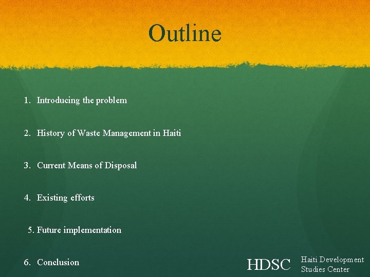 Outline 1. Introducing the problem 2. History of Waste Management in Haiti 3. Current Outline 1. Introducing the problem 2. History of Waste Management in Haiti 3. Current