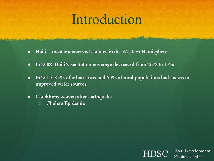 Introduction ● Haiti = most underserved country in the Western Hemisphere ● In 2008, Introduction ● Haiti = most underserved country in the Western Hemisphere ● In 2008,