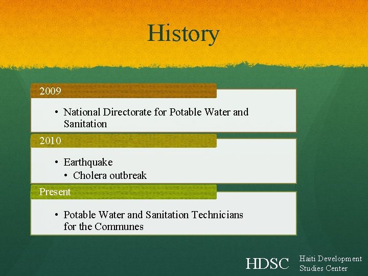 History 2009 • National Directorate for Potable Water and Sanitation 2010 • Earthquake • History 2009 • National Directorate for Potable Water and Sanitation 2010 • Earthquake •