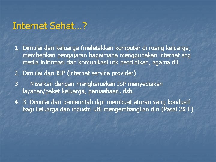 Internet Sehat…? 1. Dimulai dari keluarga (meletakkan komputer di ruang keluarga, memberikan pengajaran bagaimana