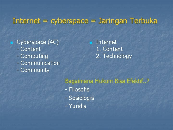  Internet = cyberspace = Jaringan Terbuka n Cyberspace (4 C) n Internet -