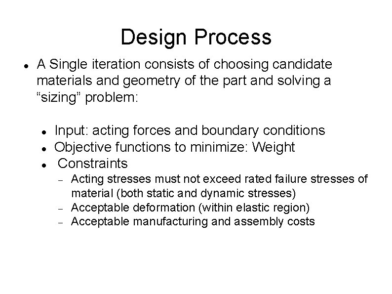 Design Process A Single iteration consists of choosing candidate materials and geometry of the