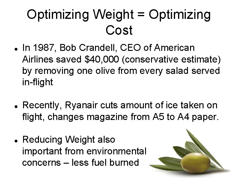 Optimizing Weight = Optimizing Cost In 1987, Bob Crandell, CEO of American Airlines saved