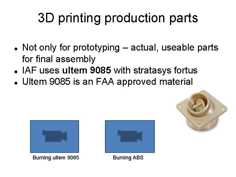 3 D printing production parts Not only for prototyping – actual, useable parts for