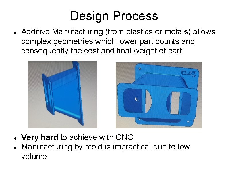 Design Process Additive Manufacturing (from plastics or metals) allows complex geometries which lower part