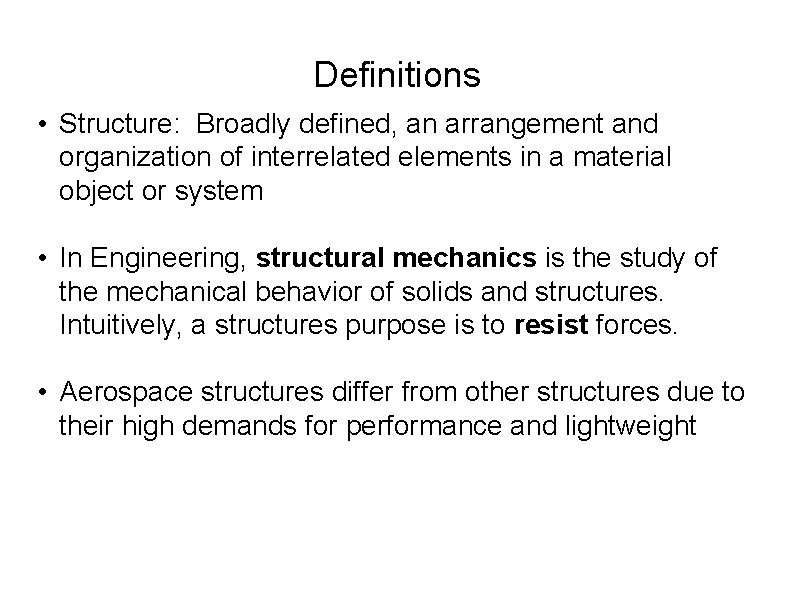 Definitions • Structure: Broadly defined, an arrangement and organization of interrelated elements in a