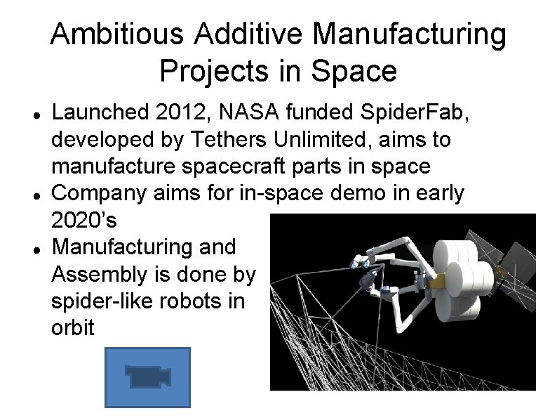 Ambitious Additive Manufacturing Projects in Space Launched 2012, NASA funded Spider. Fab, developed by