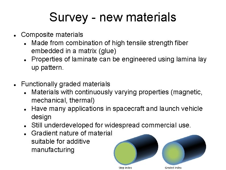 Survey - new materials Composite materials Made from combination of high tensile strength fiber