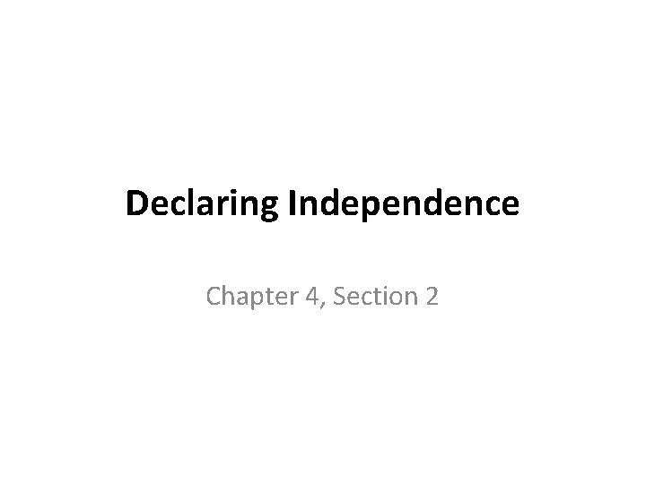 Declaring Independence Chapter 4, Section 2 