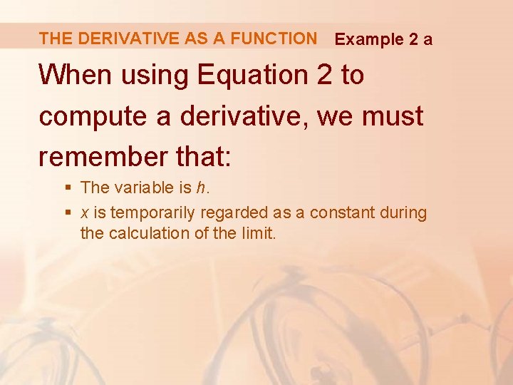 THE DERIVATIVE AS A FUNCTION Example 2 a When using Equation 2 to compute