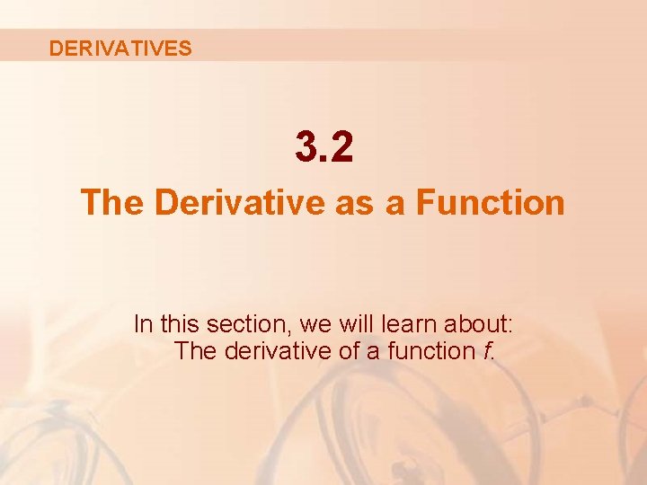 DERIVATIVES 3. 2 The Derivative as a Function In this section, we will learn