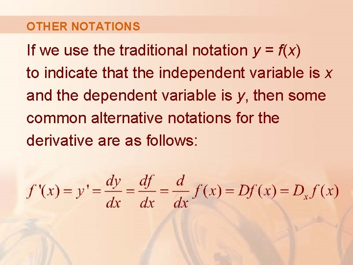 OTHER NOTATIONS If we use the traditional notation y = f(x) to indicate that